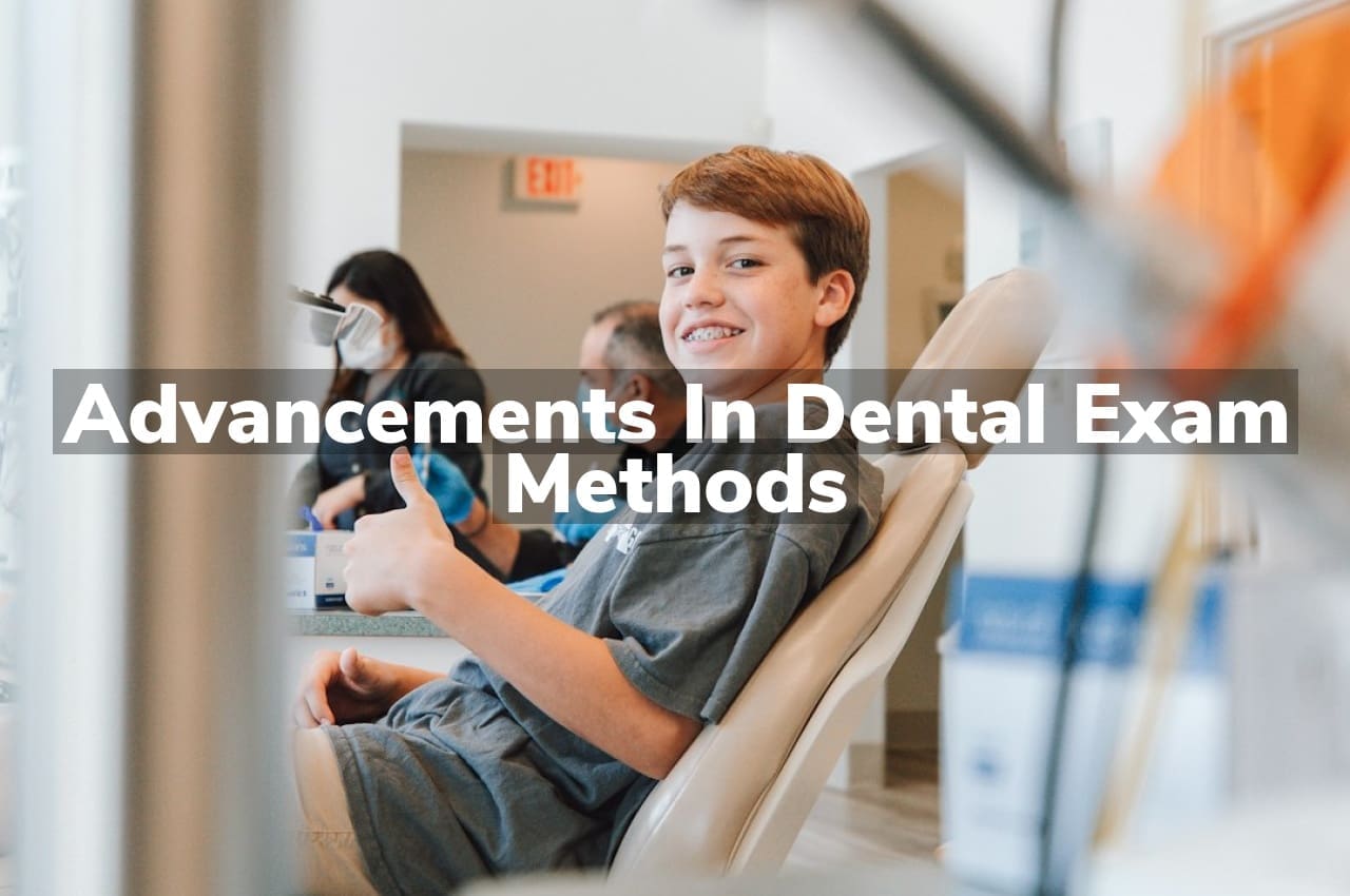 Advancements in Dental Exam Methods