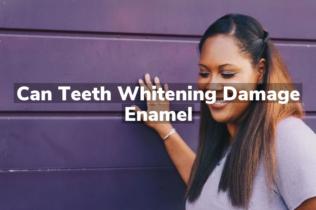 Can Teeth Whitening Damage Enamel